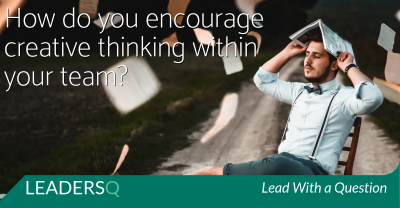 How Do You Encourage Creative Thinking Within Your Team?